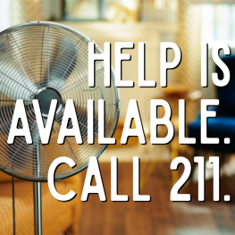 Help is available. Call 211. Fan in a hot room. 